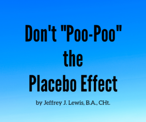 Don't Poo-Poo the Placebo