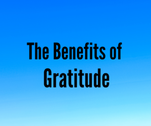 The Benefits of Gratitude