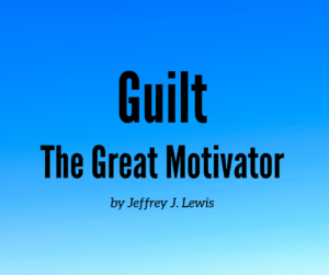 Guilt_ The Great Motivator 