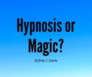Hypnosis or Magic